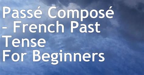 Master French Fluency: Conquer the Passé Composé with Ease!