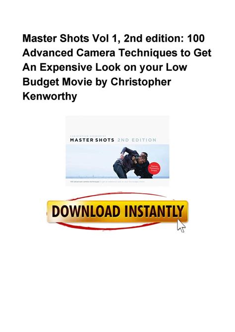 Master Shots Vol 1 2nd edition 100 Advanced Camera Techniques to Get An Expensive Look on your Low Budget Movie Kindle Editon