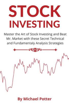 Master the Art of Investing with 50 Surefire Technical Analysis Strategies