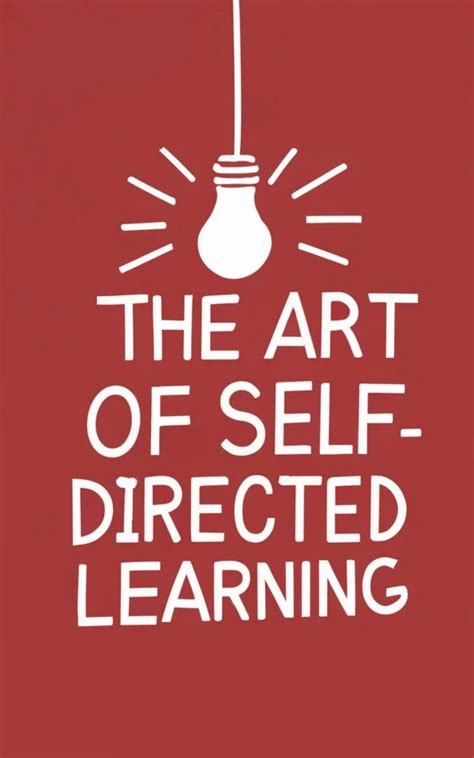 Master the Art of Self-Directed Learning: A Comprehensive Guide to Empowerment