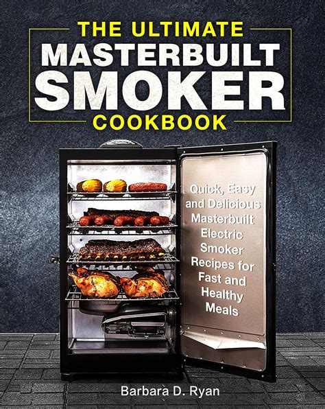 Masterbuilt Smoker Cookbook The Ultimate Masterbuilt Electric Smoker Cookbook Simple and Delicious Electric Smoker Recipes for Your Whole Family Barbeque Cookbook Volume 6 Epub