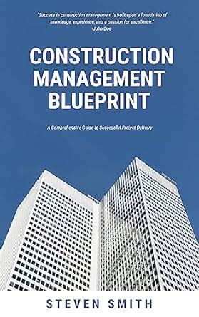 Mastering Construction Project Management: A Comprehensive Guide to Success