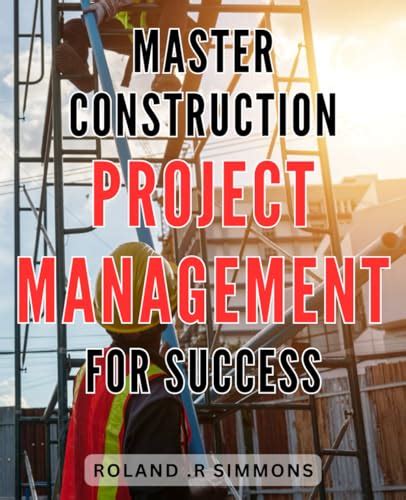 Mastering Construction Project Management for Enhanced Success