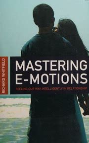Mastering E-Motions Feeling Our Way Intelligently in Relationship Kindle Editon