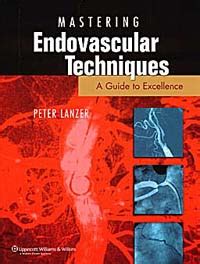 Mastering Endovascular Techniques A Guide to Excellence 1st Edition Doc