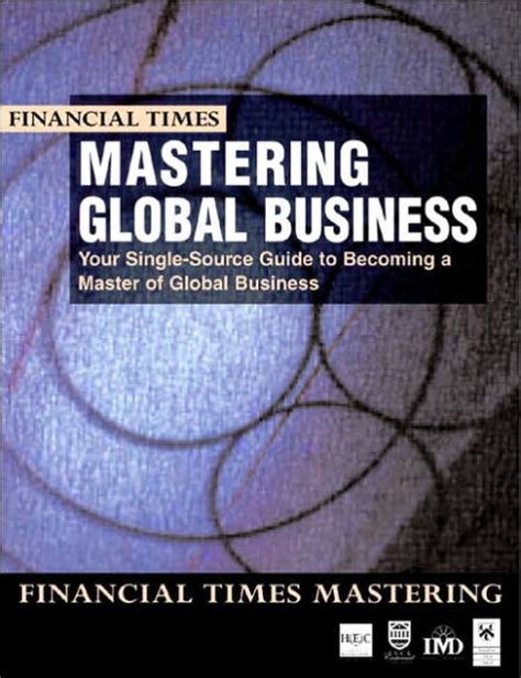 Mastering Global Business Your Single-Source Guide to Becoming a Master of Global Business Epub