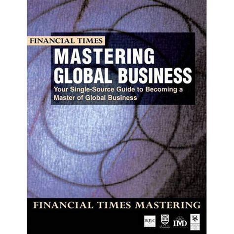 Mastering Global Business Your Single-Source Guide to Becoming a Master of Global Business Epub