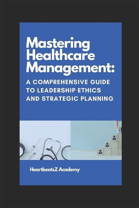 Mastering Healthcare Management: A Comprehensive Guide