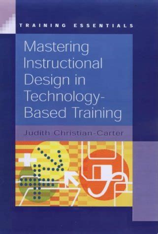 Mastering Instructional Design in Technology-based Training Doc