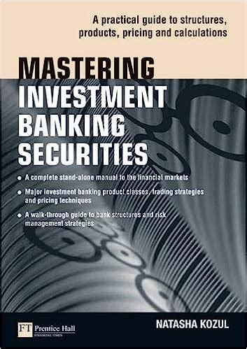 Mastering Investment Banking Securities A Practical Guide to Structures Reader