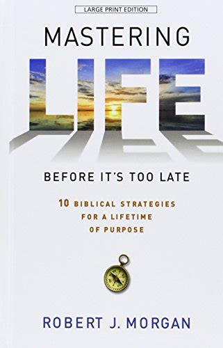 Mastering Life Before It s Too Late 10 Biblical Strategies for a Lifetime of Purpose Epub