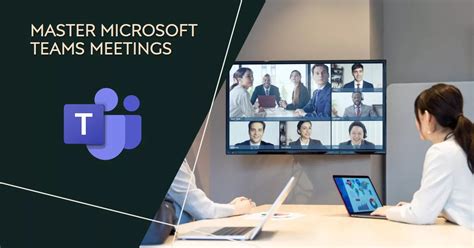 Mastering Microsoft Teams: A Comprehensive Guide to Enhanced Collaboration and Productivity