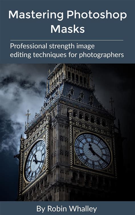 Mastering Photoshop Masks Professional Strength Image Editing Techniques for Photographers Doc