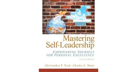 Mastering Self Leadership Empowering Yourself for Personal Excellence Kindle Editon
