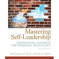 Mastering Self Leadership Empowering Yourself for Personal Excellence Kindle Editon