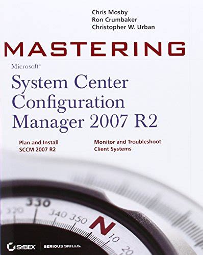 Mastering System Center Configuration Manager 2007 R2 Kindle Editon