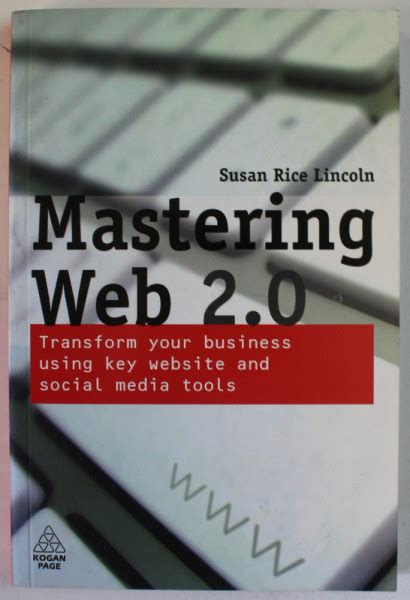 Mastering Web 2.0: Transform Your Business Using Key Website and Social Media Tools PDF