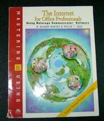 Mastering and Using the Internet for Office Professionals Using Netscape Communicator Software Doc