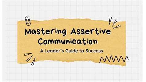 Mastering the Art of Assertive Communication: A Guide for Leaders Seeking Success