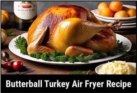 Mastering the Art of Butterball: A Comprehensive Guide to the Perfect Roast Turkey