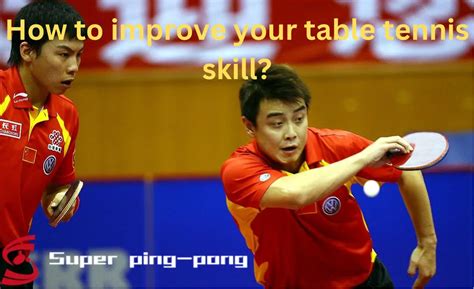 Mastering the Art of Table Tennis: A Comprehensive Guide to Improve Your Skills