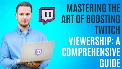 Mastering the Art of Twitch Streaming: A Comprehensive Guide for Beginners and Pros