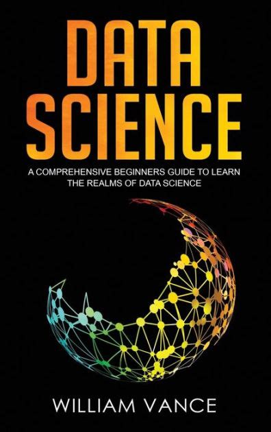 Mastering the Data Science Realm: A Comprehensive Guide to Excellence