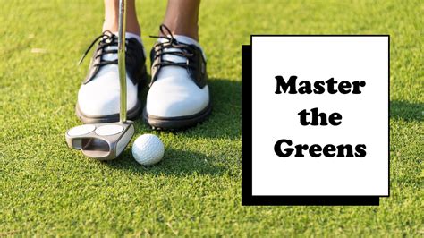 Mastering the Greens: A Comprehensive Guide for Golfers of All Levels