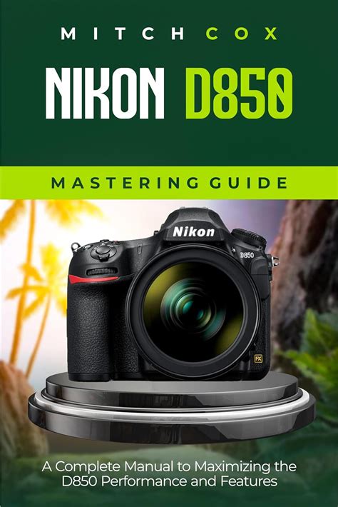 Mastering the Nikon D850