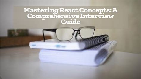 Mastering the React Interview for an Internship: A Comprehensive Guide for Success