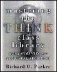 Mastering the Think Class Library Using Symantec C++ and Visual Architect Reader