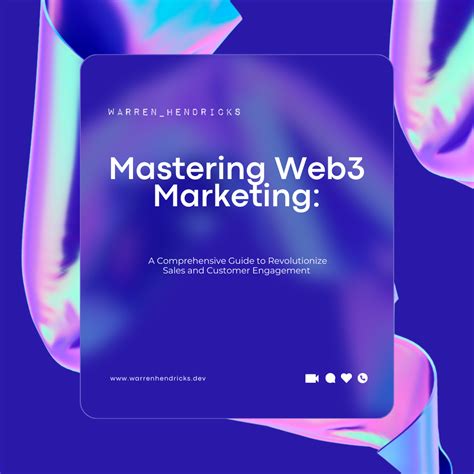 Mastering the Web3 Frontier: A Comprehensive Guide for Marketers