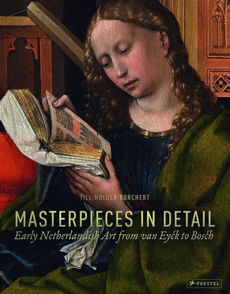 Masterpieces in Detail Early Netherlandish Art from van Eyck to Bosch Doc