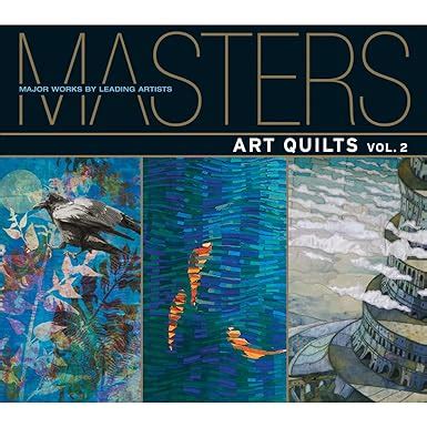 Masters Art Quilts Vol 2 Major Works by Leading Artists Doc