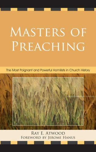 Masters of Preaching The Most Poignant and Powerful Homilists in Church History PDF