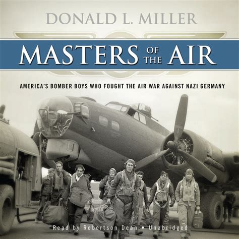 Masters of the Air America s Bomber Boys Who Fought the Air War Against Nazi Germany Reader