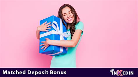 Matched Deposit Bonus: