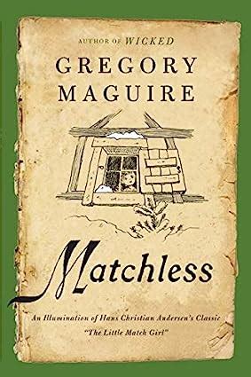 Matchless An Illumination of Hans Christian Andersen s Classic The Little Match Girl Reader