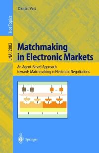 Matchmaking in Electronic Markets An Agent-Based Approach towards Matchmaking in Electronic Negotiat Kindle Editon