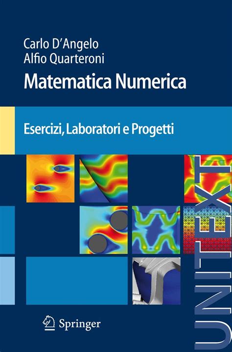 Matematica Numerica Esercizi, Laboratori e Progetti (UNITEXT / La Matematica per il 3+2) 1st Edition Reader