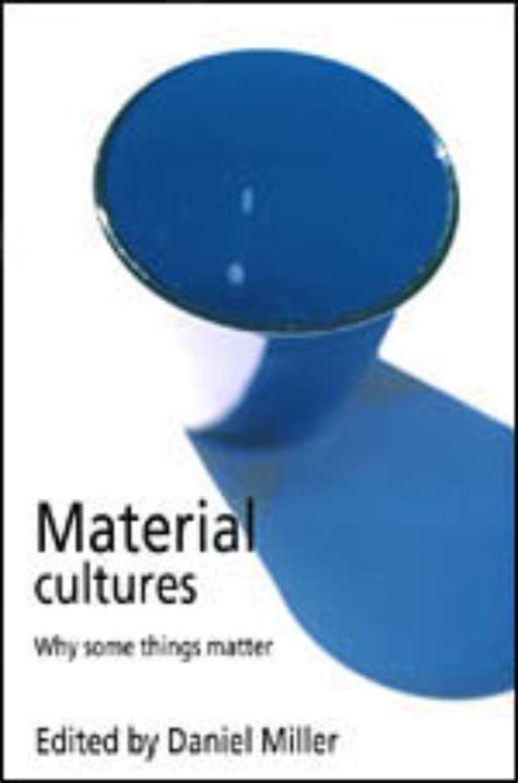 Material Cultures Why Some Things Matter Doc