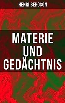 Materie und Gedächtnis Essays zur Beziehung zwischen Körper und Geist German Edition Kindle Editon