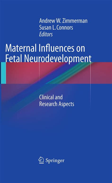 Maternal Influences on Fetal Neurodevelopment: Clinical and Research Aspects 1 Ed. 10 Kindle Editon