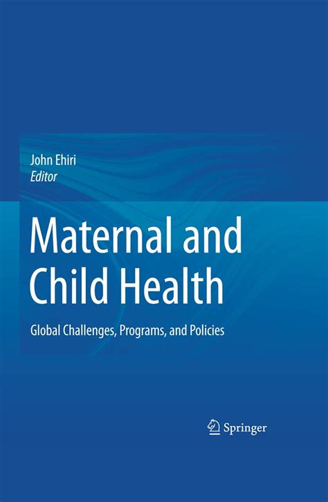 Maternal and Child Health Global Challenges, Programs, and Policies 1st Edition Reader