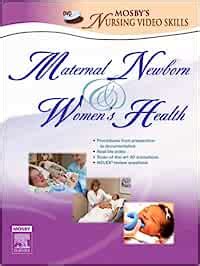 Maternity Nursing Text and Mosby s Maternal-Newborn and Women s Health Nursing Video Skills Package 7e PDF