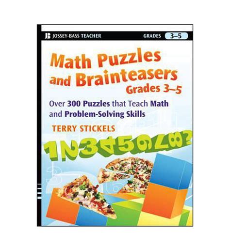 Math Puzzles and Brainteasers Over 300 Puzzles That Teach Math and Problem-solving Skills PDF