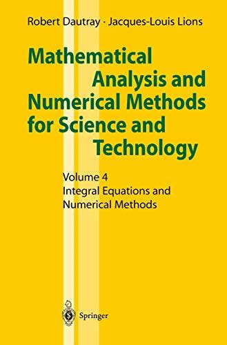 Mathematical Analysis and Numerical Methods for Science and Technology Volume 4 : Integral Equations Kindle Editon