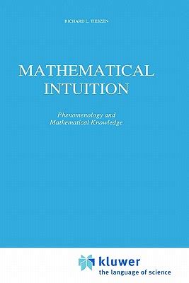 Mathematical Intuition Phenomenology and Mathematical Knowledge Reader