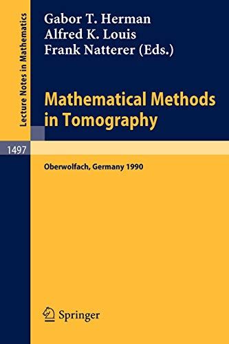 Mathematical Methods in Tomography Proceedings of a Conference held in Oberwolfach, Germany, 5-11 Ju Reader