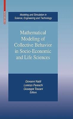 Mathematical Modeling of Collective Behavior in Socio-Economic and Life Sciences PDF